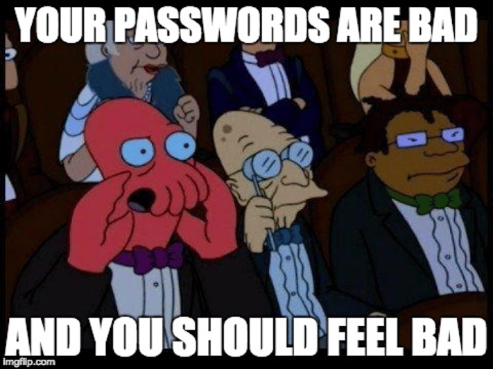 your passwords are bad.png